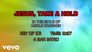 Merle Haggard - Jesus, Take A Hold (Karaoke)