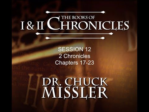 Chuck Missler - 2 Chronicles (Session 12) Chapters 17-23
