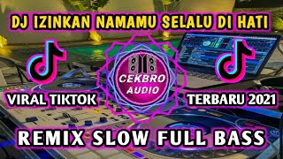 Download lagu DJ IZINKAN NAMAMU SELALU DI HATI VIRAL TIKTOK SLOW FULL BASS REMIX TERBARU 2021 mp3