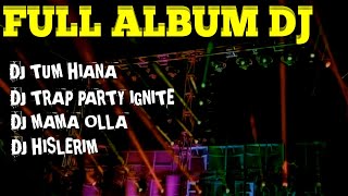 Download lagu DJ FULL ALBUM ‼️ DJ TUM HIANA-DJ TRAP PARTY IGNITE-DJ MAMA OLLA-DJ HISLERIM ‼️ DJ REMIX mp3
