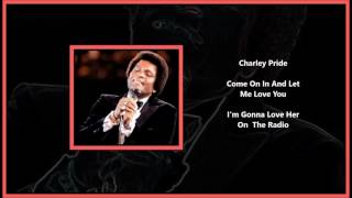 Charley Pride - Come On In And Let Me Love You