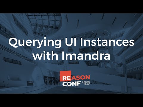 Dave Aitken - Querying UI Instances with Imandra | Reason Conf 2019
