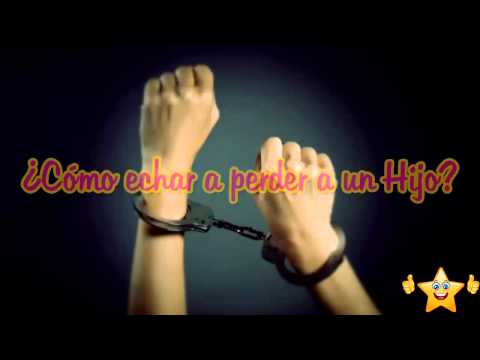 Como Hechar A Perder Un Hijo - Reflexiones Del Alma