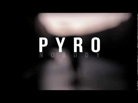 Pyro (i15) - Nobody