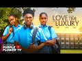 LOVE IN THE TIME OF LUXURY