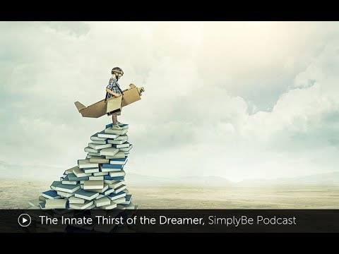 SimplyBe Podcast 2 - The Innate Thirst of the Dreamer