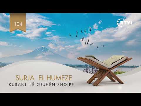 104 El Humeze - Kuptimi i Kuranit në Gjuhën Shqipe