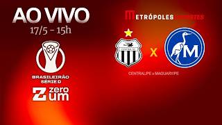 CENTRAL x MAGUARY - BRASILEIRÃO SÉRIE D 2026 - AO VIVO E COM IMAGENS - 17.05.26