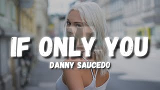 Danny Saucedo - If Only You (Lyrics)