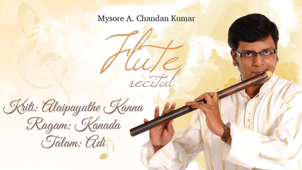 Alaipayuthey Kanna... played on flute by Mysore Chandan Kumar | Kanada Raga, Adi Tala