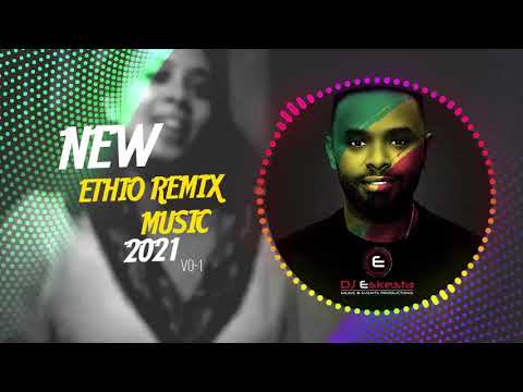 New Ethiopian REMIX Music SET vol-1 BY DJ ESKESTA 2021