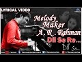 Dil Se Re Full Lyrical Video | Dil Se | Melody Maker - A.R Rahman