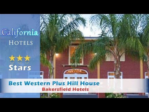 Best Western Plus Hill House 3 Stars Bakersfield, California
