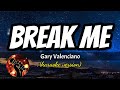 BREAK ME - GARY VALENCIANO (karaoke version)