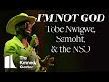 I M NOT GOD Tobe Nwigwe Samoht And The National Symphony Orchestra