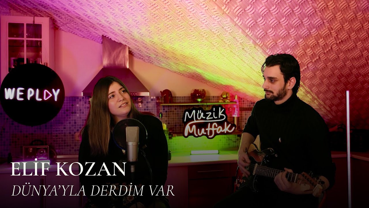 Elif Kozan - Dünya'yla Derdim Var @WePlayTr #MüzikMutfak