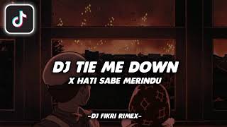 Download lagu Dj Old Tie Me Down X Hati Sabe Merindu - Viral Tik Tok Jedang Jedung ( DJ FIKRI RIMEX ) mp3