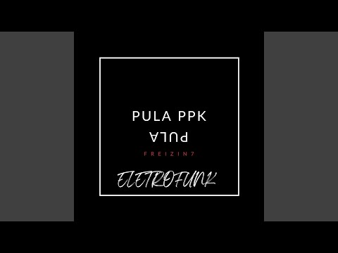 PULA PPK PULA ELETROFUNK062