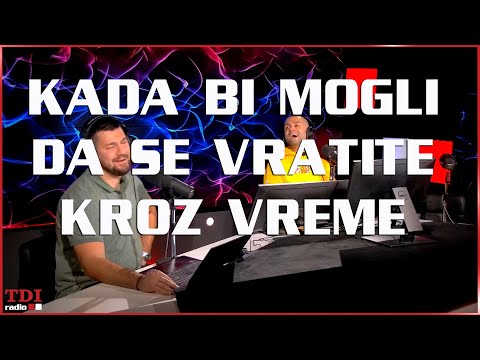 Antidepresiv 02.11.2022 - Kada bi mogli da se vratite kroz vreme