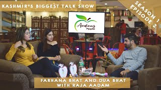 Farhana Bhat and Dua bhat AADAMS APPLE Episode 2 with RAJA AADAM #aadamsapple #rajaaadam video