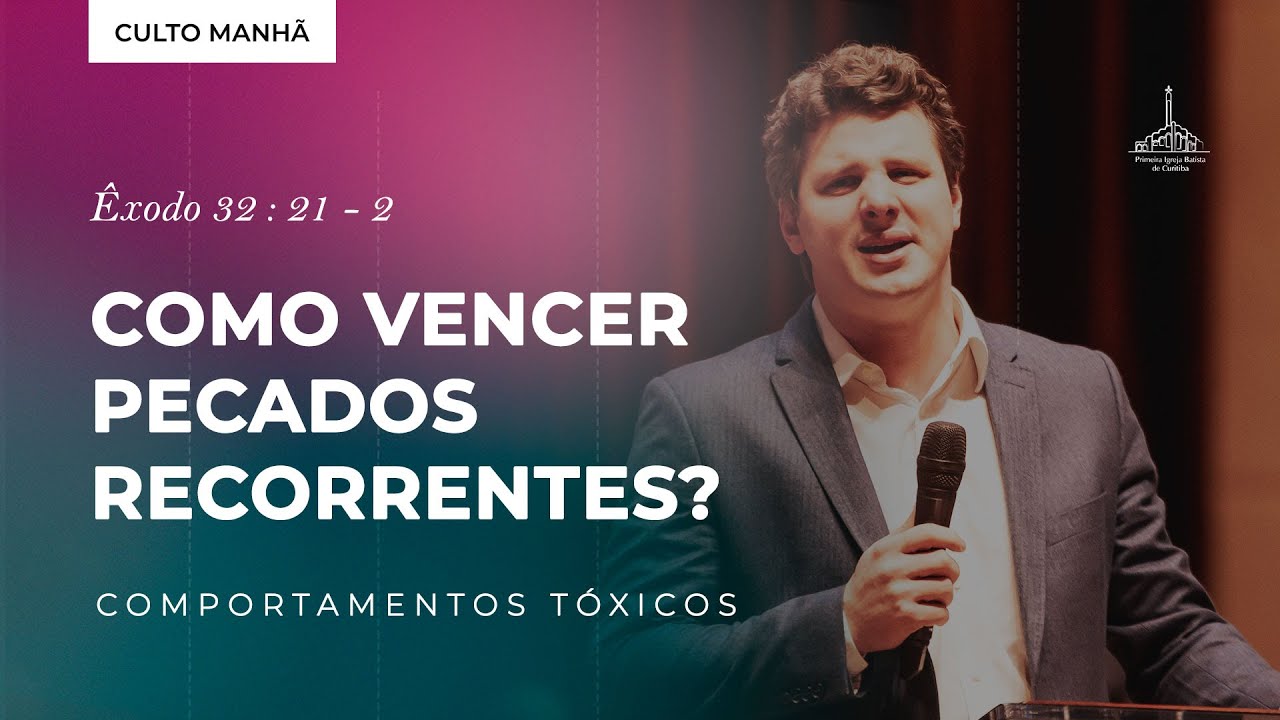 Como vencer pecados recorrentes? - Série: Comportamentos Tóxicos - Pr. Michel Piragine