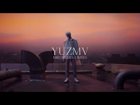 YUZMV - Miroir des Limbes (clip officiel)