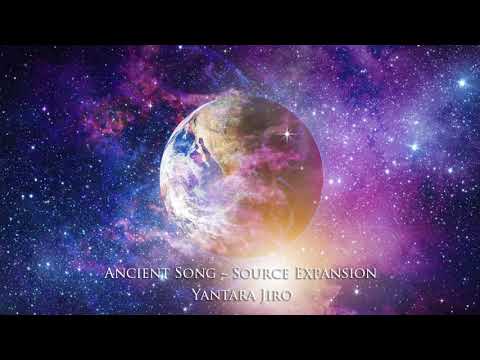 Yantara Jiro - Ancient Song - Source Expansion Ascension Meditation