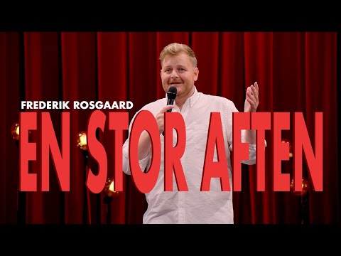 Frederik Rosgaard: EN STOR AFTEN | FULDT SHOW