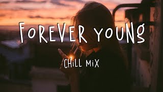 Download lagu Forever Young Chill Music Mix Good Vibes Playlist... mp3
