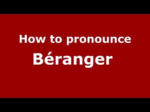 How to pronounce Béranger  (French/France) - PronounceNames.com