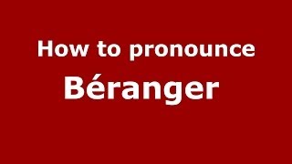 How to pronounce Béranger 