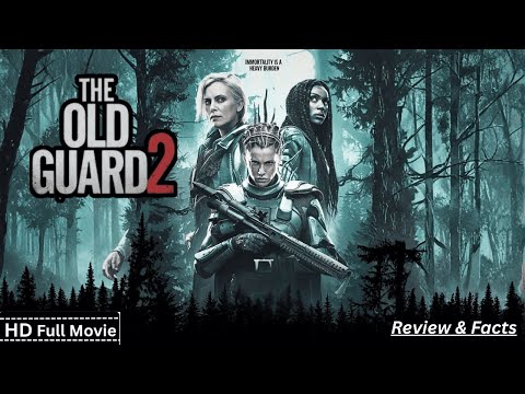 The Old Guard 2 Full Movie (2025) New Hollywood Action Movie Charlize Theron Returns Review & Facts