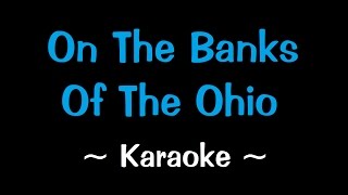 On The Banks of the Ohio - Karaoke