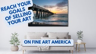 Reach Your Goals of Selling Your Art on Fine Art America: Start Easier Than I Did