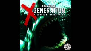 Adrian Lau - X Generation (Prod. By Harry Fraud)