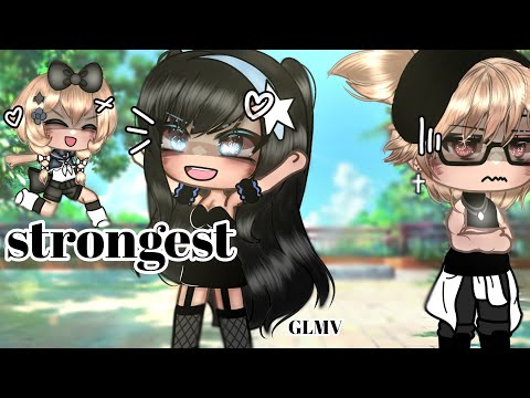 ☆STRONGEST☆|| GLMV ♡