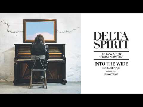 Delta Spirit - From Now On