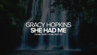 Gracy Hopkins - She Had Me (Home Sweet Home: Part 1/2)