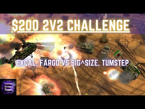 ExCaL, Fargo vs BiG^SiZe, Tumstep | 200$ Sponsored 2v2 Challenge | C&C Zero Hour
