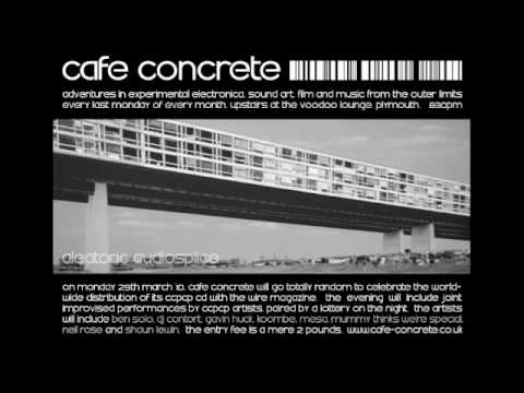 Cafe Concrete Aleatoric Audiosplice (Shaun 'Oddstep Deployment Unit' and Dj Contort) Part2