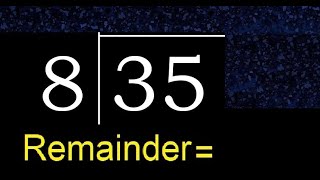 Divide 35 by 8 . remainder , quotient  . Division with 1 Digit Divisors .  How to do division