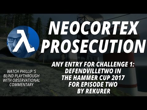 Half-Life 2: Neocortex Prosecution ► DefendVilleTwo,  ★The Hammer Cup 2017★