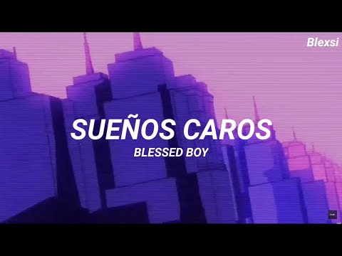 Blessed Boy - Sueños Caros (Official Lyric Video)