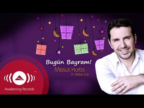 Mesut Kurtis Feat. Maher Zain- Bugün Bayram