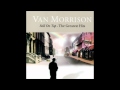 Van Morrison - Take It Where You Find It