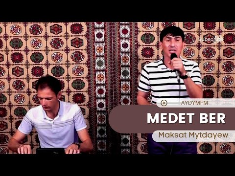 Maksat Mytdayew - Medet Ber | Turkmen aydym 2023 | Aydym FM