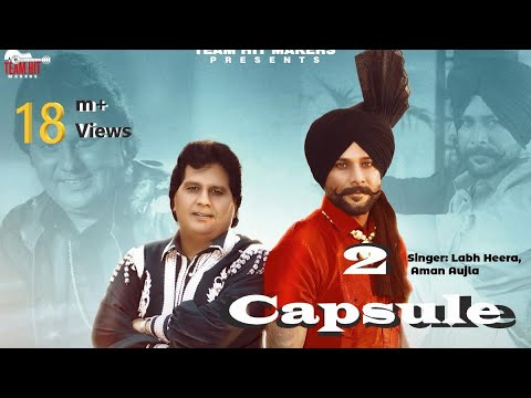 Full Video Song : 2 Capsule  | Labh Heera , Aman Aujla| Team Hit Makers | Punjabi Song 2022