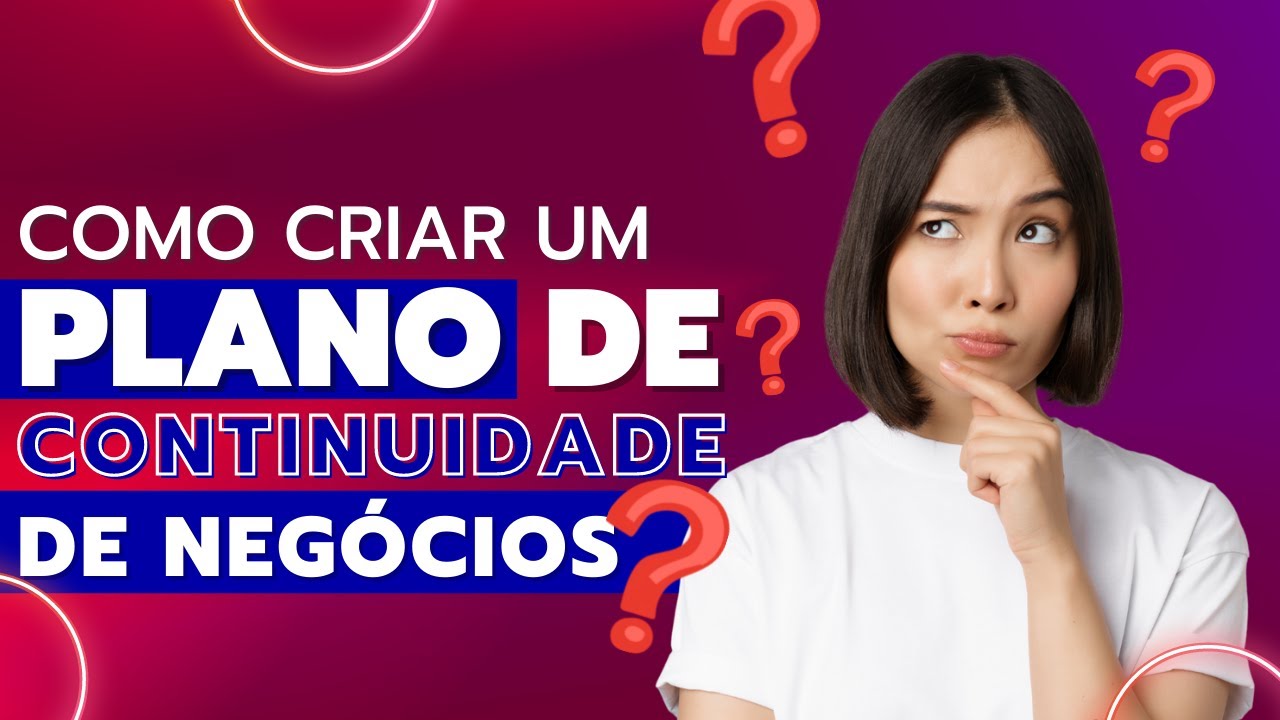 COMO CRIAR UM PLANO DE CONTINUIDADE DE NEGÓCIOS ?