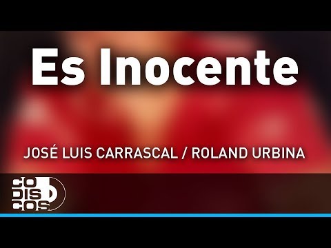 Es Inocente, José Luis Carrascal, Roland Urbina - Audio