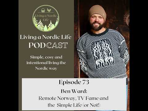 73: Ben Ward: Remote Norway, TV Fame and the Simple Life (or Not!)